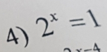 A ) 2^x=1