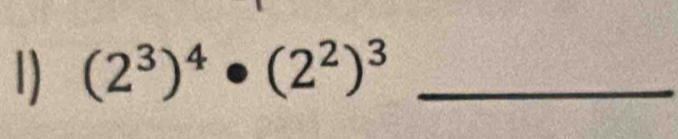 (2^3)^4· (2^2)^3 _