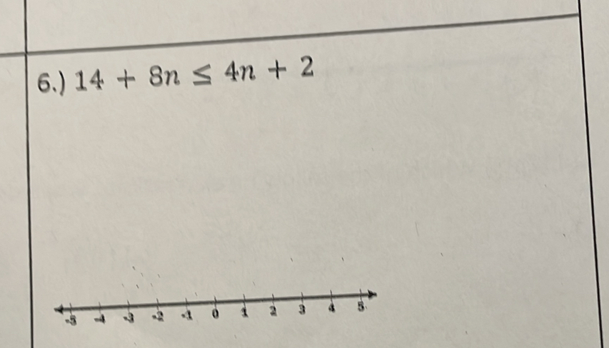 6.) 14+8n≤ 4n+2