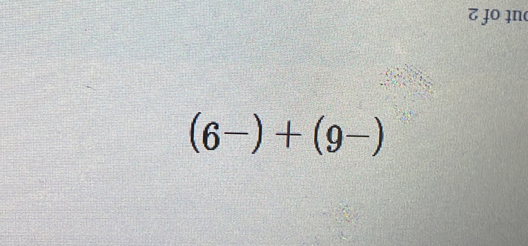 (-6)+(-9)
out of 2