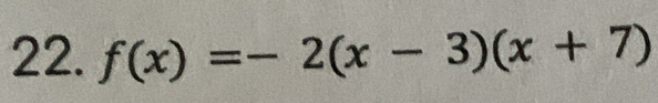 f(x)=-2(x-3)(x+7)