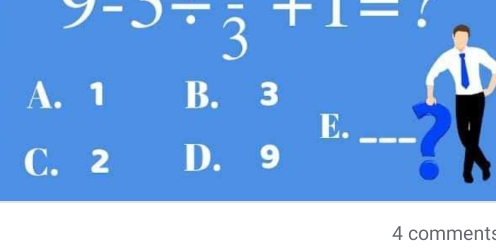 9-3/ frac 3+1=
A. 1 B. 3
C. 2 D. 9
4 comments