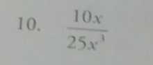 10,  10x/25x^3 