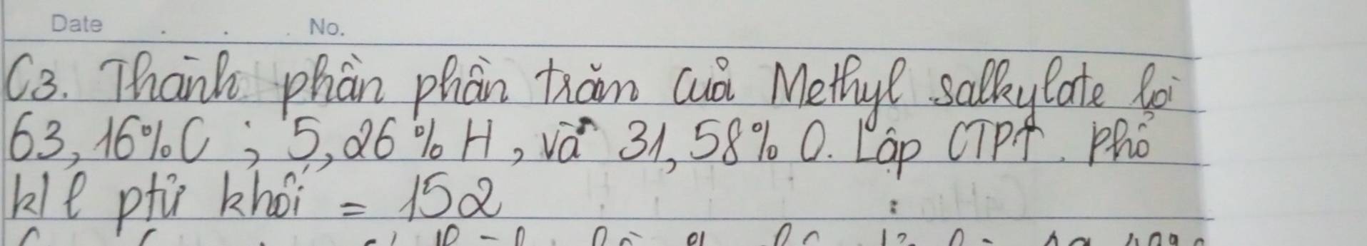 C3. Thank phan phàn tān cuà Metly? salky late lo
63, 16 % (1 ,5, 26% H, vá 31, 58% 0. LGp CTPA PhD 
kle pfi khoi = 152