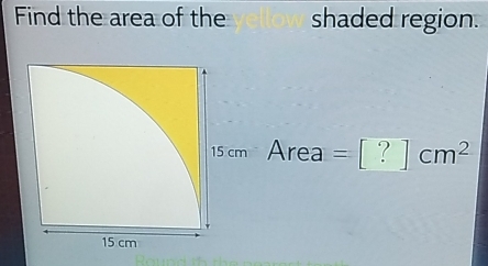 Find the area of the shaded region.
Area=[?]cm^2