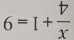 6=I+ b/x 