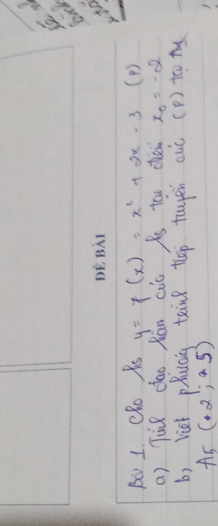 lick 
Bo 1. ORo As y=f(x)=x^2+2x-3 (? ) 
a) Tuǔk dao Rān cic As tou otei x_0=-2
b) Vief phuag teink tep typen euc (p) too 
As (2^15)