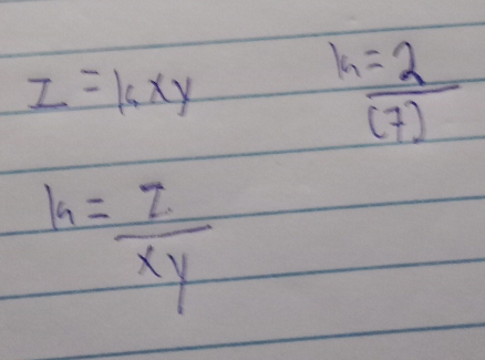 z=kxy
k= 2/(7) 
k= z/xy 