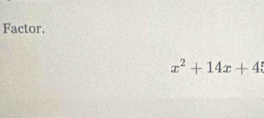 Factor.
x^2+14x+45