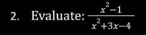 Evaluate:  (x^2-1)/x^2+3x-4 