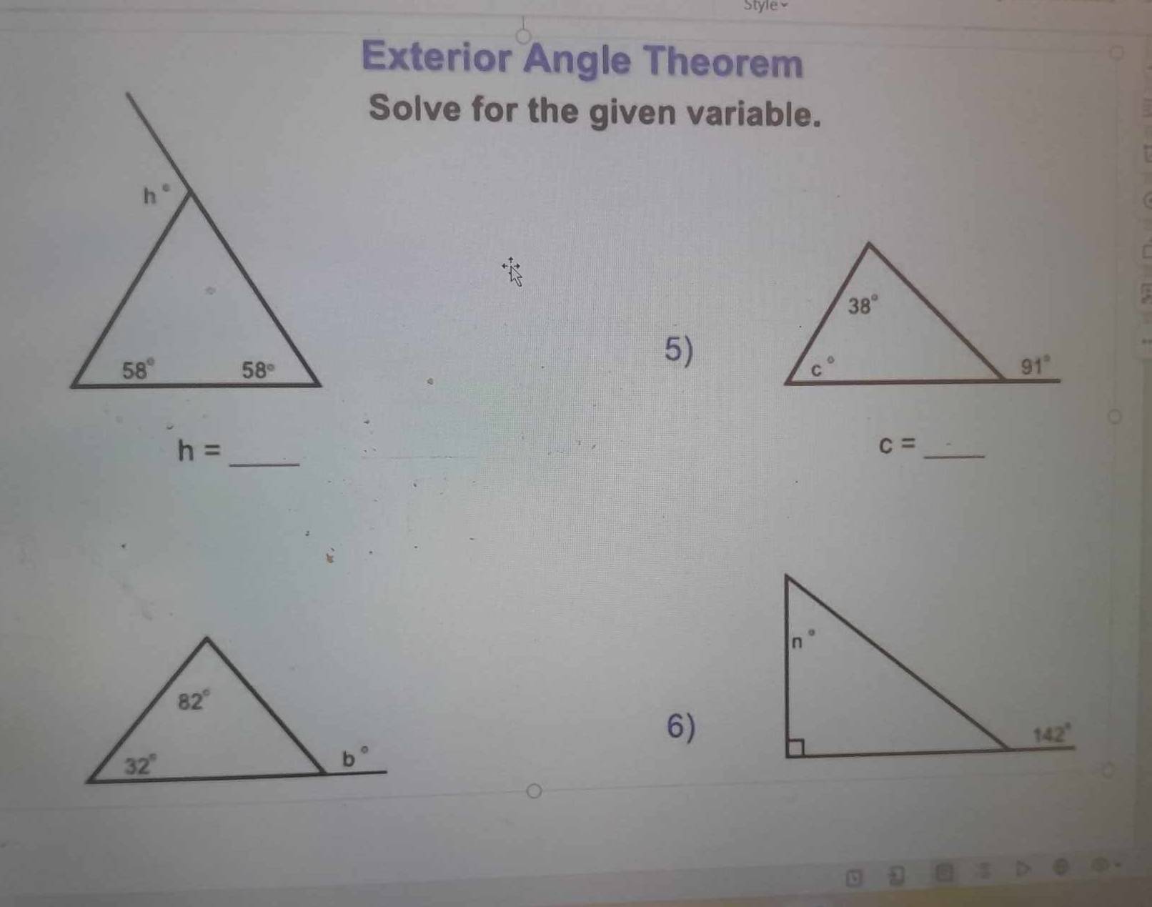 Style 
Exterior Angle Theorem
Solve for the given variable.
5)
h= _
c=
_
6)