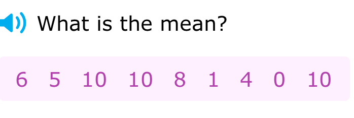 What is the mean?
6 5 10 10 8 1 4 0 10