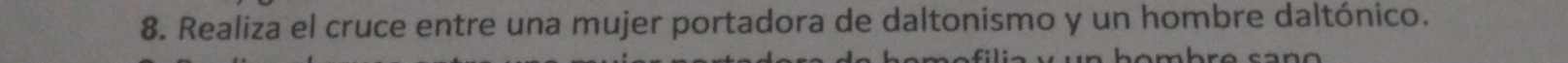 Realiza el cruce entre una mujer portadora de daltonismo y un hombre daltónico.