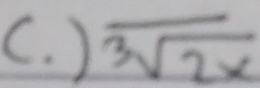 (. ) sqrt[3](2x)