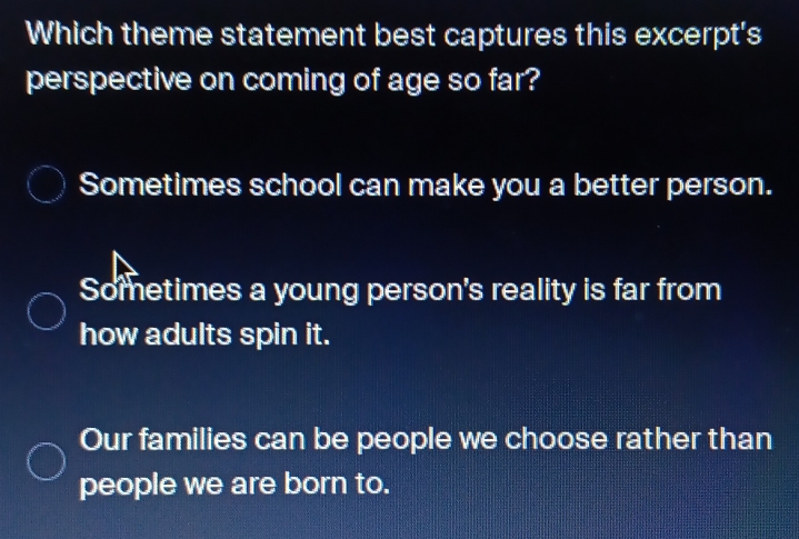 Solved: Which theme statement best captures this excerpt's perspective ...