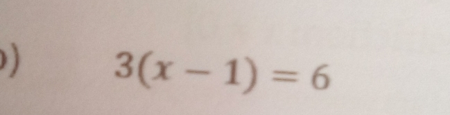 3(x-1)=6