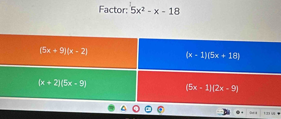 Factor: 5x^2-x-18
Oct 8 1:23 uS