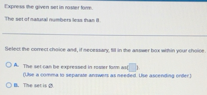 Solved: Express the given set in roster form. The set of natural ...