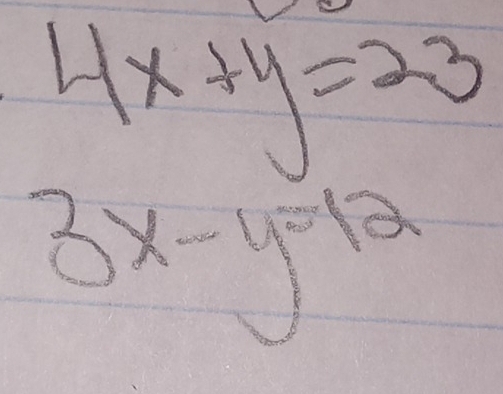 4x+y=23
3x-y=12