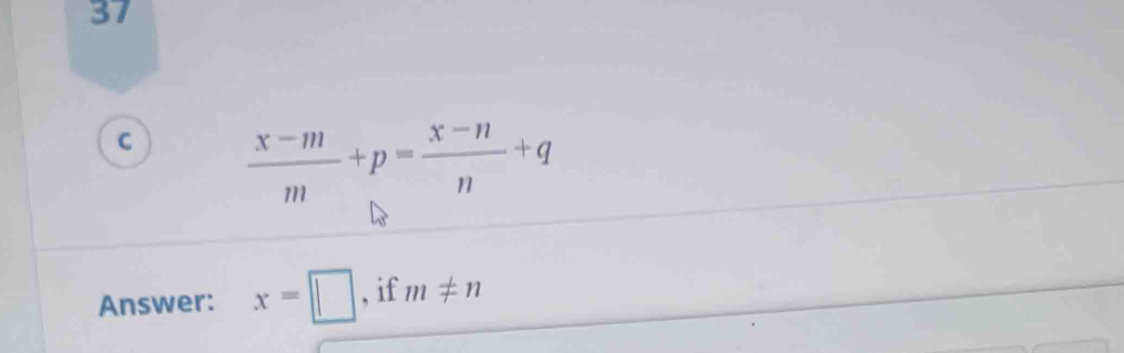  (x-m)/m +p= (x-n)/n +q
Answer: x=□ , if m!= n