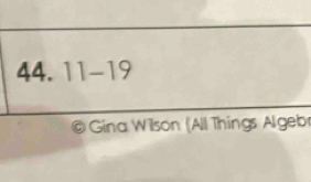 11-19 
* Gina Wilson (All Things Algeb)