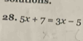 nons. 
28. 5x+7=3x-5