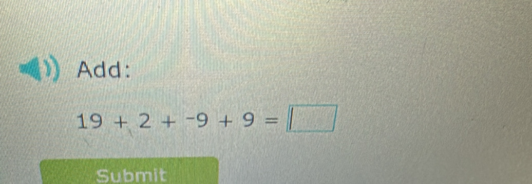 Add:
19+2+-9+9=□
Submit