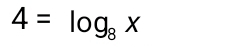 4=log _8x