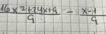  (16x^2+24x+9)/99 - (x-1)/9 