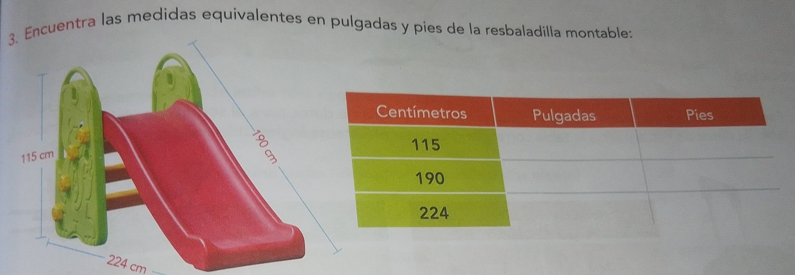 3Encuentra las medidas equivalentes en pulgadas y pies de la resbaladilla montable:
224 cm