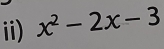 ii) x^2-2x-3