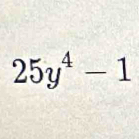 25y^4-1