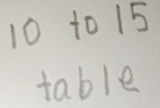 to15
table