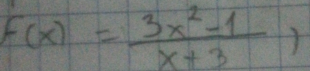 F(x)= (3x^2-1)/x+3 ,