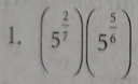 (5^(frac 2)7)(5^(frac 5)6)