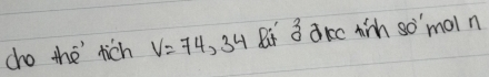 cho the rich V=74,34 Rat 3^ akc hin so' moln