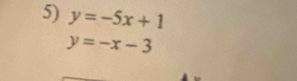 y=-5x+1
y=-x-3