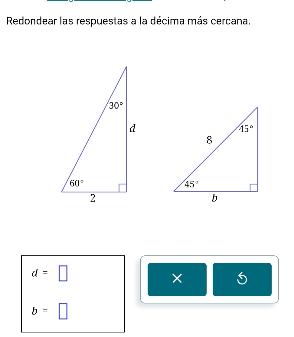 Redondear las respuestas a la décima más cercana.
d=□
×
b=□