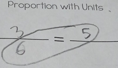 Proportion with Units 
2 
_  _