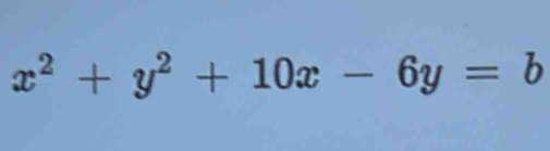 x^2+y^2+10x-6y=b