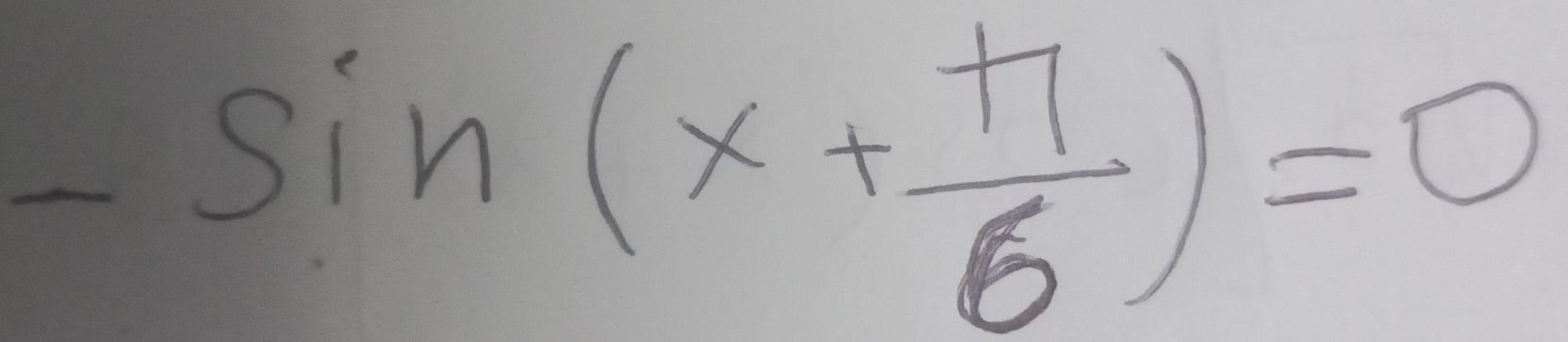 -sin (x+ π /6 )=0