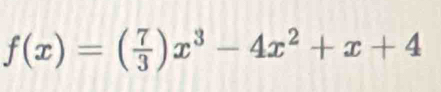 f(x)=( 7/3 )x^3-4x^2+x+4