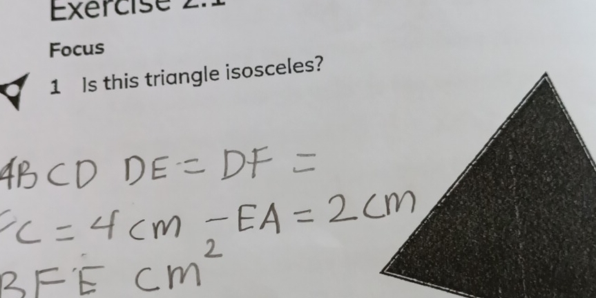 Focus 
1 Is this triangle isosceles?