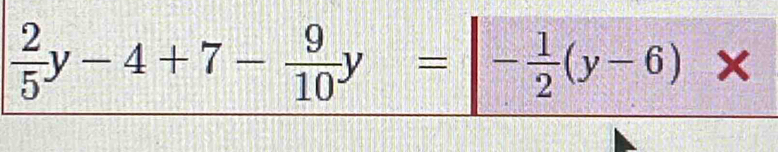  2/5 y-4+7- 9/10 y=|- 1/2 (y-6)*