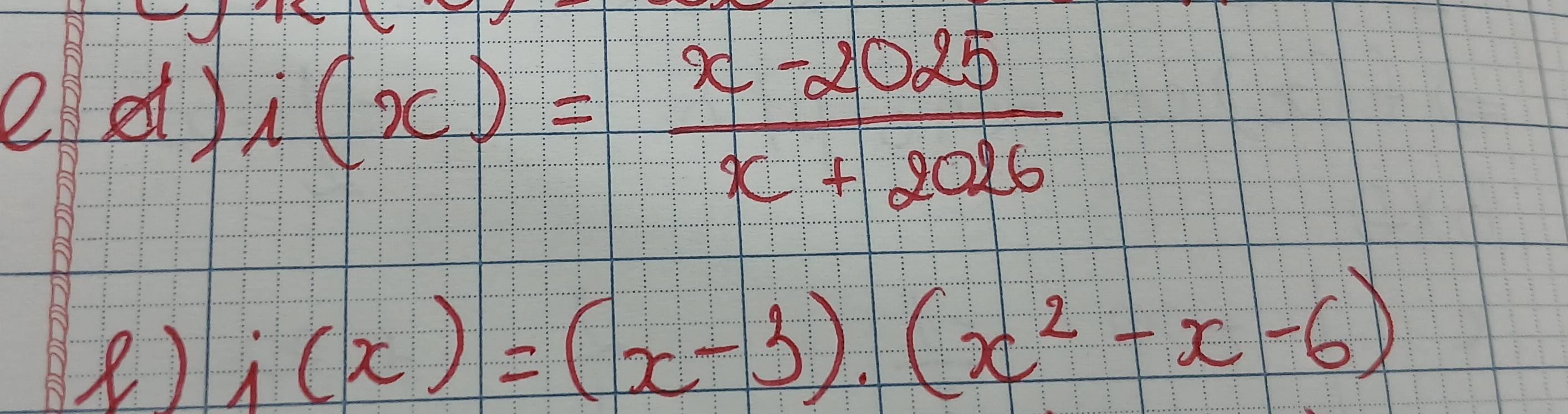 ee) i(x)= (x-2025)/x+2026 
() j(x)=(x-3)· (x^2-x-6)