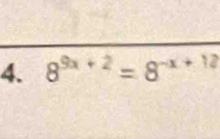 8^(9x+2)=8^(-x+12)