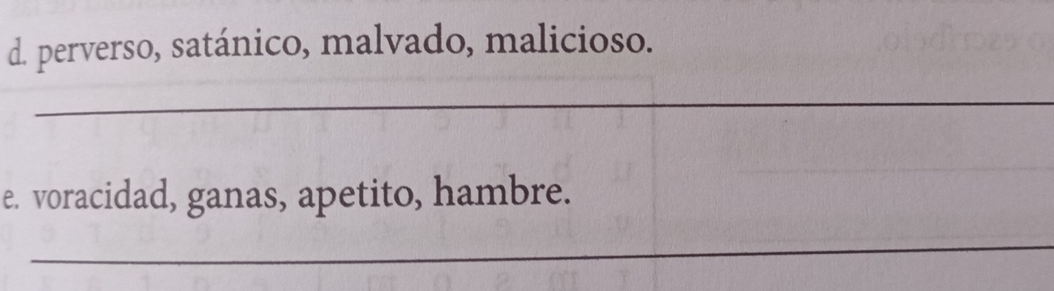 perverso, satánico, malvado, malicioso. 
_ 
e. voracidad, ganas, apetito, hambre. 
_