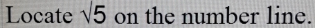 Locate sqrt(5) on the number line.