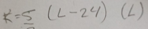 k^2=5(L-24)(L)