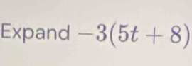 Expand -3(5t+8)